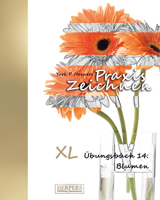 Praxis Zeichnen - XL Übungsbuch 14: Blumen - York P. Herpers