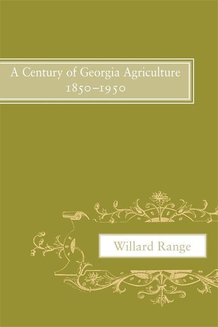 A Century of Georgia Agriculture, 1850-1950 - Willard Range
