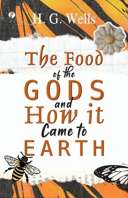The Food of the Gods and How it Came to Earth - H. G. Wells