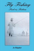 Cover-Bild zum Titel 'Fly Fishing. Fact Vs Fiction' von 'Jo Rippier'