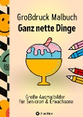 Cover-Bild zum Titel 'Großdruck Malbuch für Senioren, Erwachsene, Sehbehinderte Ganz nette Dinge zum Ausmalen Extra Große Motive Einfaches Malen für Rentner, Seniorengruppen, Beschäftigungsbuch' von 'Hardy Haar'