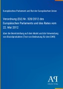 Cover-Bild zum Titel 'Verordnung (EU) Nr. 528/2012 des Europäischen Parlaments und des Rates vom 22. Mai 2012' von 'Europäisches Parlament und Rat der Europäischen Union'
