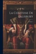 Cover-Bild zum Titel 'La Comtesse De Salisbury; Volume 1' von 'Anonymous'