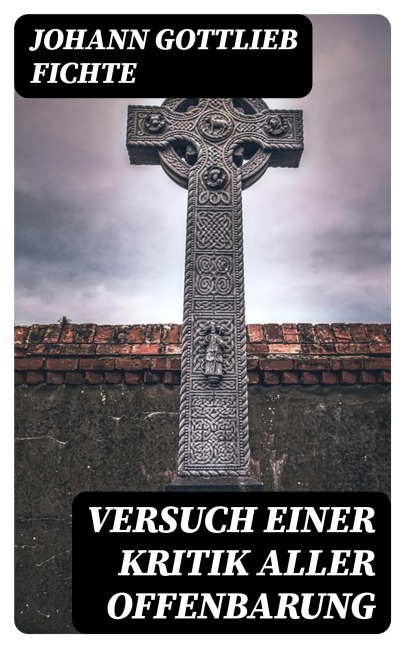 Versuch einer Kritik aller Offenbarung - Johann Gottlieb Fichte