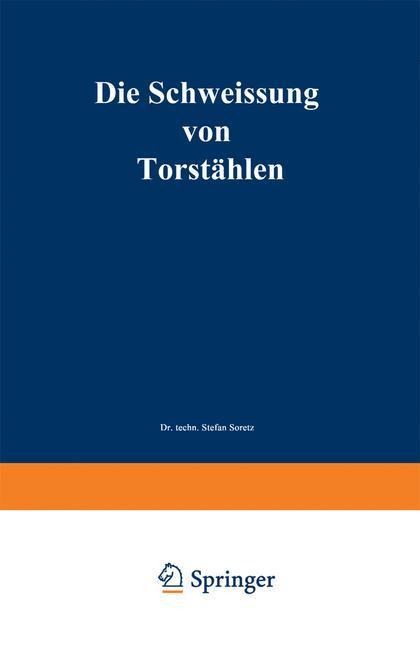 Die Schweissung von Torstählen - Stefan Soretz, Rudolf Tinti