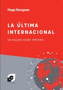 Cover-Bild zum Titel 'La última Internacional' von 'Hugo Rangone'