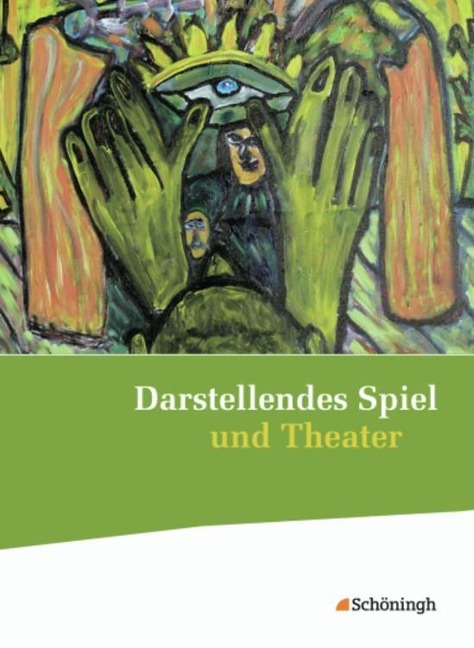 Darstellendes Spiel und Theater. Schülerband - Thomas A. Herrig, Siegfried Hörner