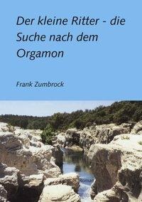 Der kleine Ritter - die Suche nach dem Orgamon - Frank Zumbrock