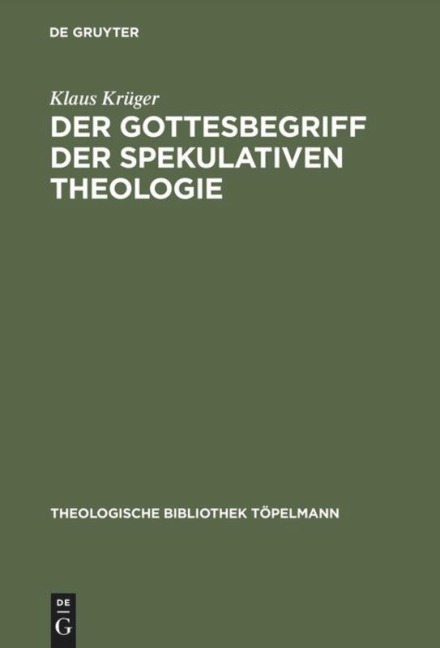 Der Gottesbegriff der spekulativen Theologie - Klaus Krüger