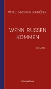 Cover-Bild zum Titel 'Wenn Russen kommen' von 'Wolf Christian Schröder'
