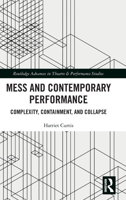 Mess and Contemporary Performance - Harriet Curtis