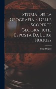 Cover-Bild zum Titel 'Storia Della Geografia e Delle Scoperte Geografiche Esposta da Luigi Hugues' von 'Luigi Hugues'