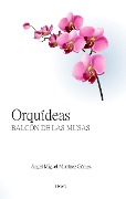 Orquídeas: Balcón de las Musas - Ángel Miguel Martínez Gómez, Librerío Editores