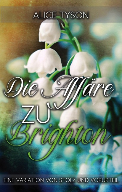 Der berüchtigte Herr Darcy: Eine Variation von Stolz und Vorurteil - Alice Tyson