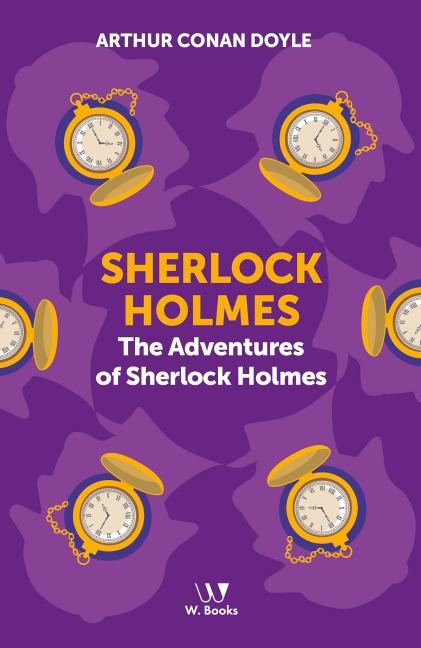 Sherlock Holmes: The adventures of Sherlock Holmes - Arthur Conan Doyle