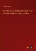 Cover-Bild zum Titel 'Die Katakomben von San Gennaro dei Poveri in Neapel: Eine kunsthistorische Studie' von 'Viktor Schultze'