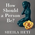 Cover-Bild zum Titel 'How Should a Person Be?' von 'Sheila Heti'
