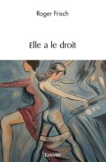Cover-Bild zum Titel 'Elle a le droit' von 'Roger Frisch'