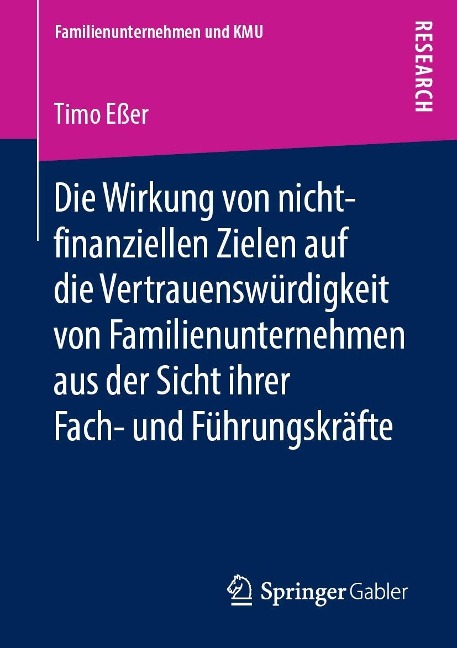 Die Wirkung von nicht-finanziellen Zielen auf die Vertrauenswu¿rdigkeit von Familienunternehmen aus der Sicht ihrer Fach- und Fu¿hrungskra¿fte - Timo Eßer
