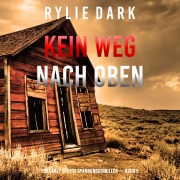 Cover-Bild zum Titel 'Kein Weg Nach Oben (Ein Carly See FBI Spannungsthriller ¿ Buch 5)' von 'Rylie Dark'