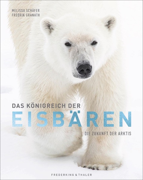 Das Königreich der Eisbären - Fredrik Granath, Melissa Schäfer, Fredrik Granath