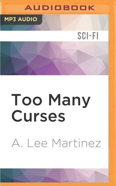Too Many Curses - A Lee Martinez