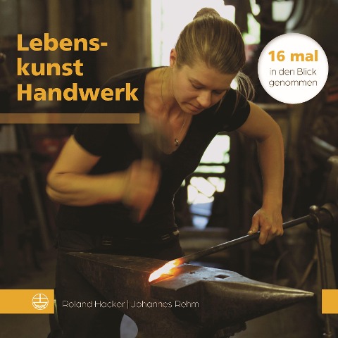 Lebenskunst Handwerk - Roland Hacker, Johannes Rehm
