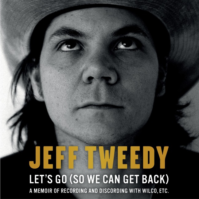 Let's Go (So We Can Get Back) - Jeff Tweedy