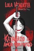 Cover-Bild zum Titel 'Lola Vendetta: Katanazo al amor romantico' von 'Raquel Riba Rossy'