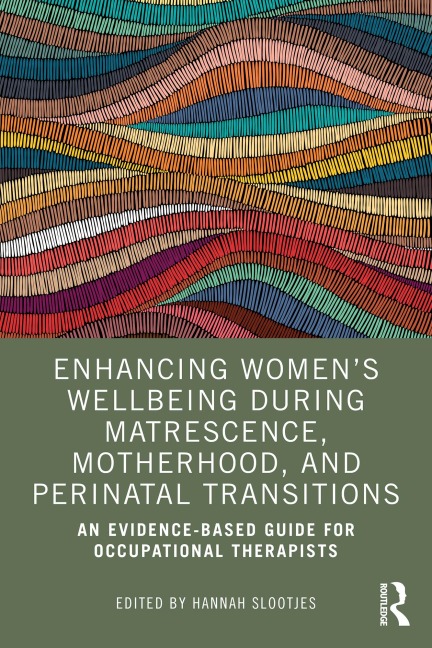 Enhancing Women's Wellbeing During Matrescence, Motherhood, and Perinatal Transitions - 
