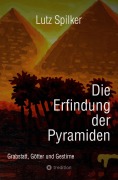Cover-Bild zum Titel 'Die Erfindung der Pyramiden' von 'Lutz Spilker'