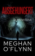 Cover-Bild zum Titel 'Ausgehungert: Ein Ash Park Roman (Ash Park (German), #2)' von 'Meghan O'Flynn'