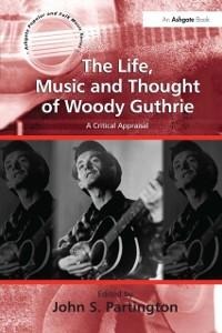 The Life, Music and Thought of Woody Guthrie - 