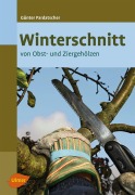 Cover-Bild zum Titel 'Winterschnitt von Obst- und Ziergehölzen' von 'Günter Pardatscher'