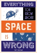 Cover-Bild zum Titel 'Everything You Know About Space is Wrong' von 'Matt Brown'