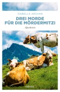 Cover-Bild zum Titel 'Drei Morde für die MörderMitzi' von 'Isabella Archan'
