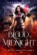 Blood and Midnight: A Dark Fantasy Reverse Harem Romance (The Witch's Monsters, #1) - Sarah Piper