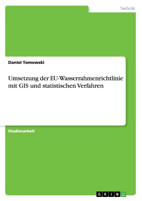 Umsetzung der EU-Wasserrahmenrichtlinie mit GIS und statistischen Verfahren - Daniel Tomowski
