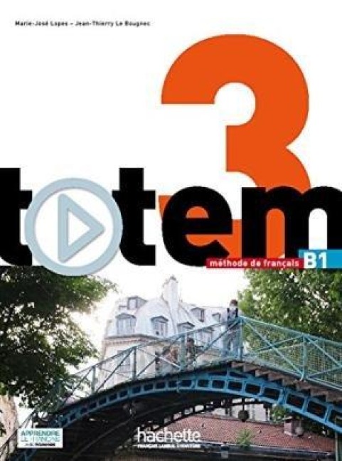 Totem 3: Livre de L'Eleve + DVD-ROM + Manuel Numerique Eleve: Totem 3: Livre de L'Eleve + DVD-ROM + Manuel Numerique Enrichi Pour L'Apprenant (B1) [Wi - Jean-Thierry Le Bougnec, Marie-Jose Lopes