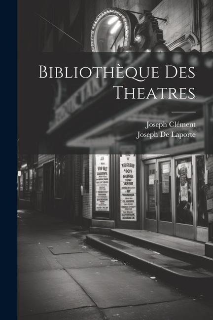 Bibliothèque Des Theatres - Joseph De Laporte, Joseph Clément