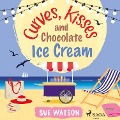 Curves, Kisses and Chocolate Ice-Cream - Sue Watson