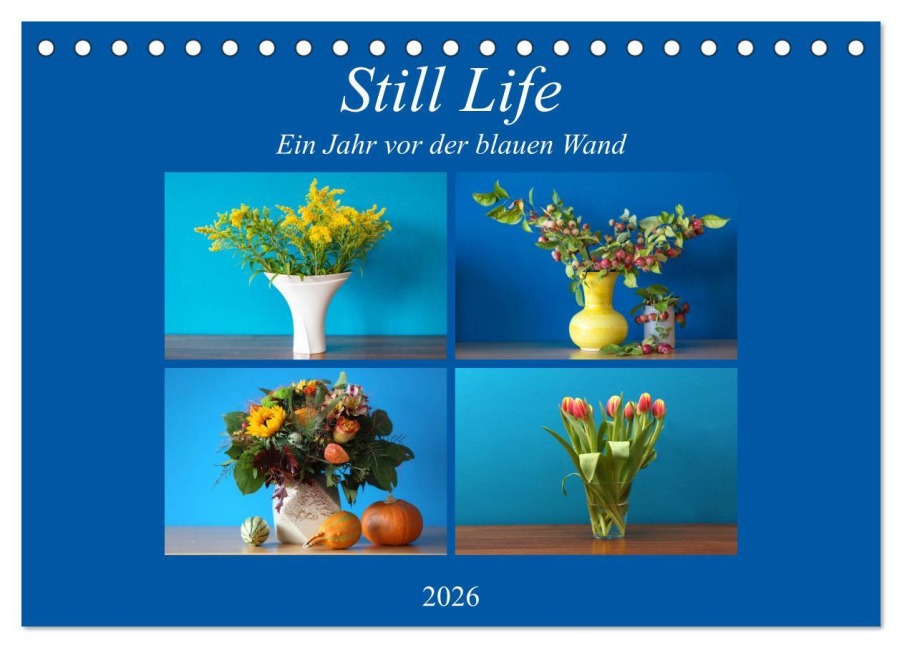 Still Life - Blumen vor der blauen Wand (Tischkalender 2026 DIN A5 quer), CALVENDO Monatskalender - Hans Will
