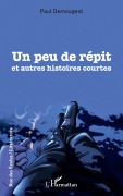 Cover-Bild zum Titel 'Un peu de répit et autres histoires courtes' von 'Paul Demougeot'