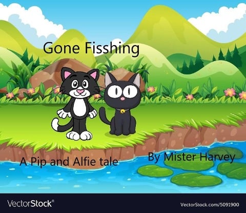 Gone Fishing (The Pip and Alfie tales, #3) - Mister Harvey