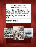 Cover-Bild zum Titel 'The Register of Pennsylvania: Devoted to the Preservation of Every Kind of Useful Information Respecting the State. Volume 7 of 7' von 'Samuel Hazard'