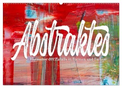Cover-Bild zum Titel 'Abstraktes - Harmonie des Zufalls in Formen und Farben (Wandkalender 2026 DIN A2 quer), CALVENDO Monatskalender' von 'Gunnar Freise ((c)lenshiker)'