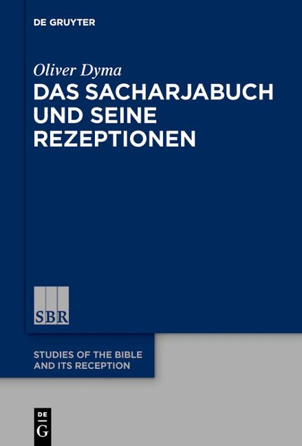 Das Sacharjabuch und seine Rezeptionen - Oliver Dyma