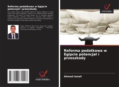 Cover-Bild zum Titel 'Reforma podatkowa w Egipcie potencjal i przeszkody' von 'Ahmed Ismail'