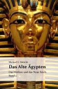 Cover-Bild zum Titel 'Die Geschichte des Alten Ägypten Band 2: Das Mittlere und das Neue Reich' von 'Michael E. Habicht'