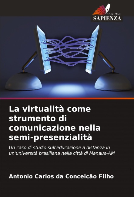 La virtualità come strumento di comunicazione nella semi-presenzialità - Antonio Carlos Da Conceição Filho